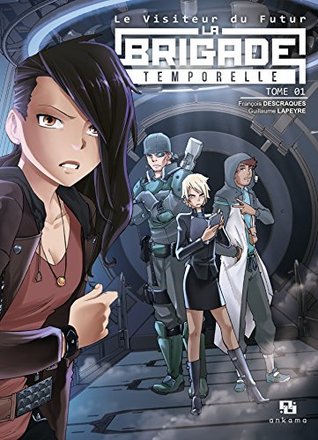 La Brigade Temporelle - Tome 1 (Le visiteur du futur : La Brigade Temporelle) (French Edition)