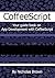 CoffeeScript: Your guide bo...