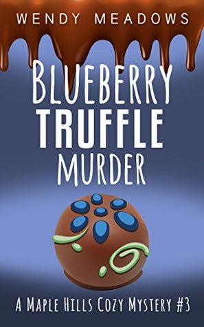 Blueberry Truffle Murder (Maple Hills #3)
