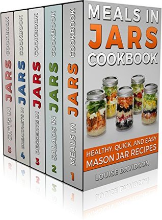 MASON JAR RECIPES BOOK SET 5 book in 1: Meals in Jars (vol.1); Salads in Jars (Vol. 2); Desserts in Jars (Vol. 3); Breakfasts in Jars (Vol. 4); Gifts in Jars (Vol. 5): Easy Mason Jar Recipe Cookbooks