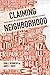Claiming Neighborhood: New Ways of Understanding Urban Change