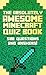 The Absolutely Awesome Minecraft Quiz Book: 500 Questions and Answers (Cheats, Handbook, Hacks, Guidebook, Jokes, Story)