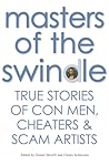Masters of the Swindle: True Stories of Con Men, Cheaters & Scam Artists