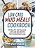 Low Carb Mug Meals Cookbook: 65 Healthy And Delicious Low Carb Mug Recipes For Faster Weight Loss