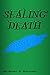Sealing Death