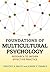 Foundations of Multicultural Psychology: Research to Inform Effective Practice