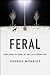 Feral: Rewilding the Land, ...