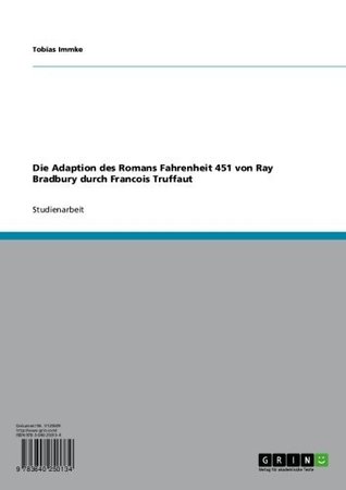Die Adaption des Romans Fahrenheit 451 von Ray Bradbury durch Francois Truffaut (German Edition)