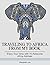Traveling to Africa From My Book: Enjoy Your Time with 70 Awesome Africa Animals. (africa travel, africa, animals of africa)