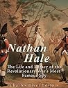 Nathan Hale: The Life and Legacy of the Revolutionary War’s Most Famous Spy