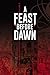 A Feast Before Dawn