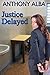 Justice Delayed by Anthony Alba