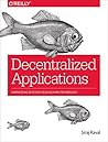 Decentralized Applications: Harnessing Bitcoin's Blockchain Technology Book cover for Decentralized Applications: Harnessing Bitcoin's Blockchain Technology