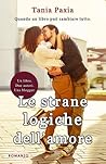 Le strane logiche dell'amore by Tania Paxia