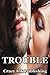 Trouble