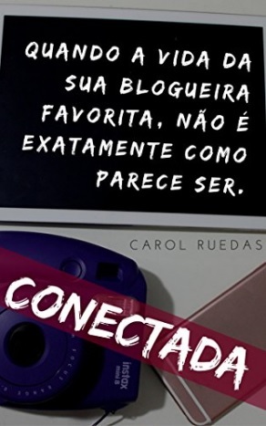 Conectada: por trás da vida de uma blogueira (Kindle Edition)