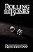 Rolling The Bones: 12 Tales of Life, Death, Loss, & Redemption