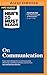 HBR's 10 Must Reads on Communication