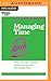 Managing Time (HBR 20-Minute Manager Series)