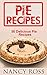 Pie Recipes: 50 Delicious Pie Recipes