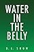 Water in the Belly