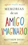 Memorias de un amigo imaginario by Matthew Dicks