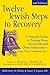 Twelve Jewish Steps to Recovery (2nd Edition) by Kerry M. Olitzky