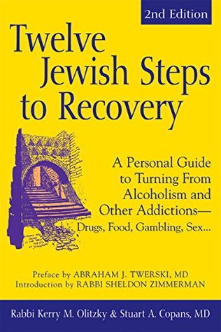 Twelve Jewish Steps to Recovery (2nd Edition): A Personal Guide to Turning From Alcoholism and Other Addictions—Drugs, Food, Gambling, Sex... (The Jewsih Lights Twelve Steps Series)