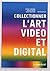 Collectionner l'art vidéo et digital [Collect digital video art]