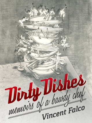 Dirty Dishes: Memoirs of a Bawdy Chef