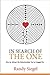 In Search of the One: How to Attract the Relationship You've Longed for