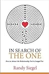 In Search of the One: How to Attract the Relationship You've Longed for In Search of the One: How to Attract the Relationship You've Longed for