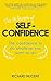 The 50 Secrets of Self-Confidence: The Confidence To Do Whatever You Want To Do