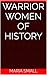 Warrior Women of History