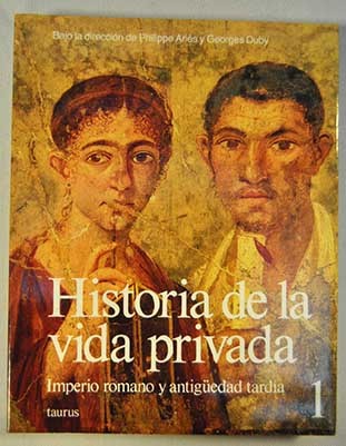 Historia de la vida privada 1: Imperio Romano y antigüedad tardía