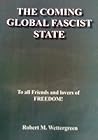 The Coming Global Fascist State: Last Days (A series of books I have written over the past decade or so. In God We Trust published in 2000 Book 4)
