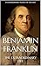 Benjamin Franklin: The Biog...