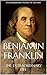 Benjamin Franklin: The Biography