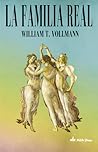 La familia real by William T. Vollmann
