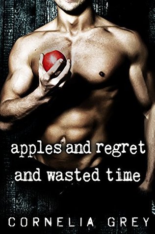 Apples and Regret and Wasted Time (Kindle Edition)