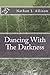 Dancing With the Darkness: ...