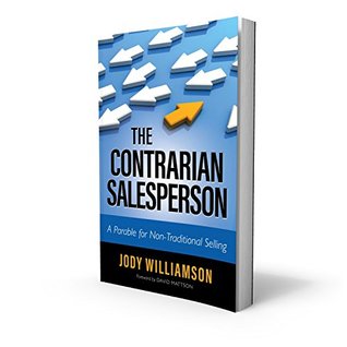 The Contrarian Salesperson: A Parable for Non-Traditional Selling