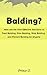 Balding?: Here are the Most Effective Solutions to Treat Balding, Slow Balding, Stop Balding, and Prevent Balding for Anyone