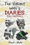 The Valiant Wolf's Diaries, Book 5 and Book 6 (An Unofficial Minecraft Diary Book for Kids Ages 9 - 12 (Preteen)