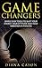 Game Changers: Simple Easy Tools to Shift Your Energy, Your Attitude, and Your Vibration in Minutes