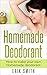 Homemade Deodorant: How to make your own Homemade Deodorant
