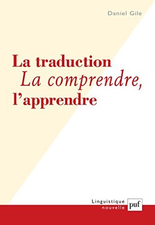 La traduction. La comprendre, l'apprendre (Linguistique nouvelle) (French Edition)