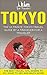Tokyo: The Ultimate Tokyo Travel Guide By A Traveler For A Traveler: The Best Travel Tips; Where To Go, What To See And Much More
