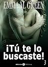 ¡Tú te lo buscaste! - 3 by Emma Green