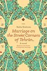 Marriage On the Street Corners of Tehran: A Novel Based On the True Stories of Temporary Marriage